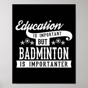 Bildung ist wichtig, aber Badminton ist wichtig Poster