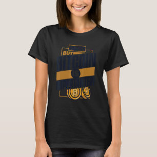 Bildung ist wichtig, aber Bitcoin ist wichtig T-Shirt
