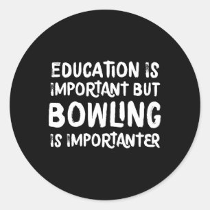 Bildung ist wichtig, aber Bowling ist wichtiger Runder Aufkleber
