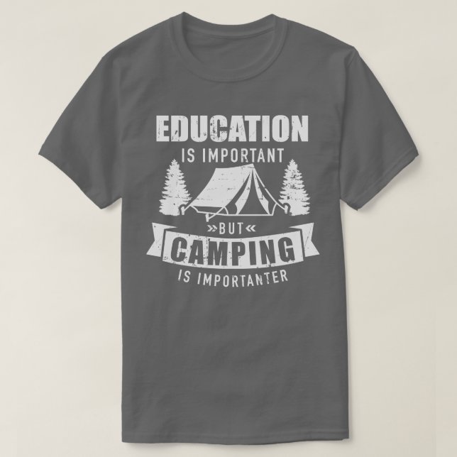 Bildung ist wichtig, aber Camping ist wichtig T-Shirt (Design vorne)