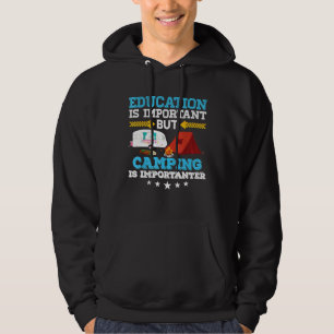 Bildung ist wichtig, aber Camping wichtiger Hoodie