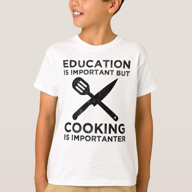 Bildung ist wichtig, aber das Kochen ist wichtig T-Shirt (Vorderseite)