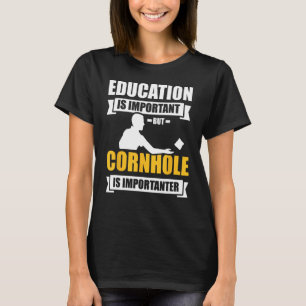 Bildung ist wichtig, aber das Kornloch ist wichtig T-Shirt