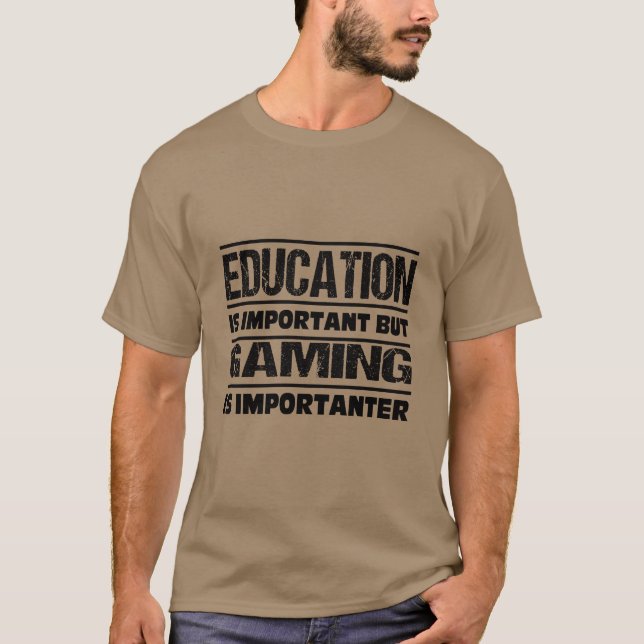 Bildung ist wichtig, aber das Spielen ist wichtig  T-Shirt (Vorderseite)
