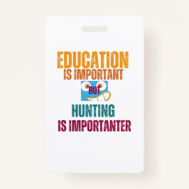 Bildung ist wichtig, aber die Jagd ist wichtig Ausweis