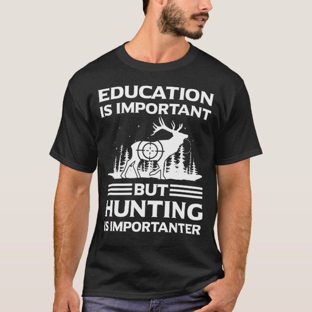 Bildung ist wichtig, aber die Jagd ist wichtiger T-Shirt (Vorderseite)