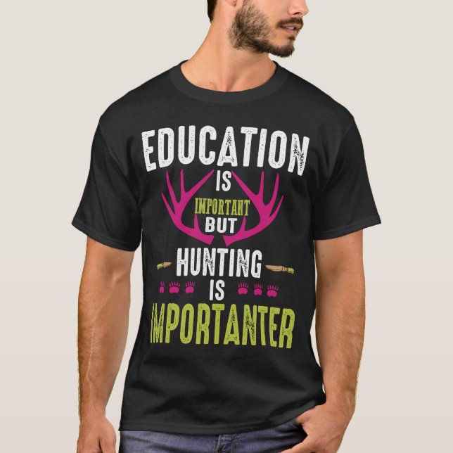 Bildung ist wichtig, aber die Jagd ist wichtiger T-Shirt (Vorderseite)