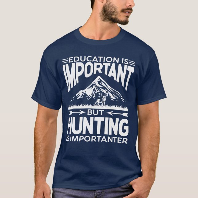 Bildung ist wichtig, aber die Jagd ist wichtiger T-Shirt (Vorderseite)