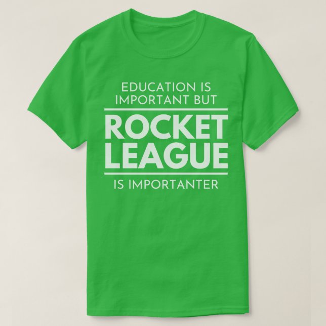 Bildung ist wichtig, aber die Rocket League ist Im T-Shirt (Design vorne)