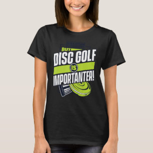 Bildung ist wichtig, aber Disk Golf ist wichtig T-Shirt