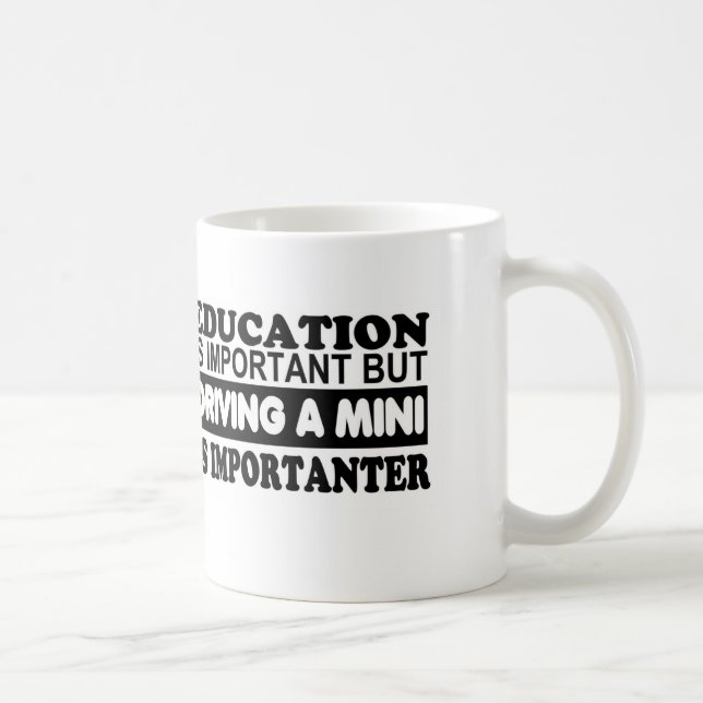 Bildung ist wichtig aber, fahrend ein Mini… Kaffeetasse (Rechts)