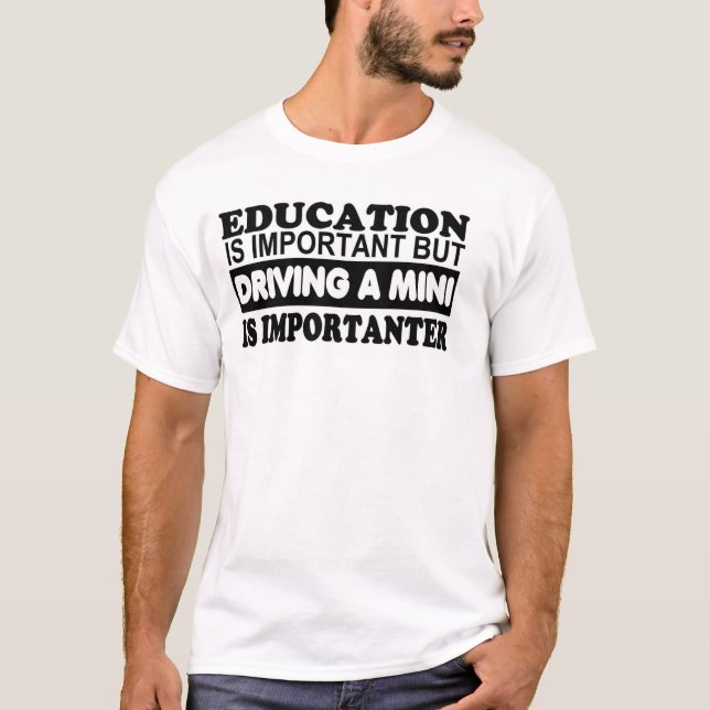 Bildung ist wichtig aber, fahrend ein Mini… T-Shirt (Vorderseite)