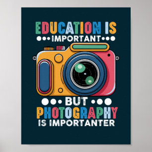 Bildung ist wichtig, aber Fotografie ist wichtiger Poster
