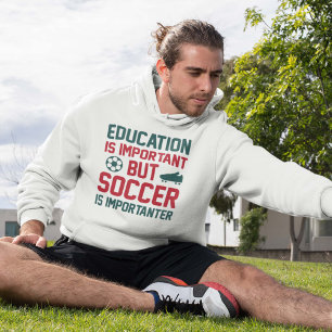 Bildung ist wichtig, aber Fußball ist wichtig Hoodie