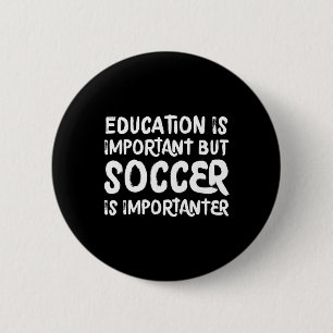 Bildung ist wichtig, aber Fußball ist wichtiger F Button