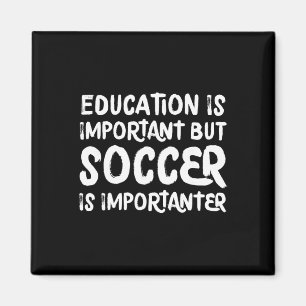 Bildung ist wichtig, aber Fußball ist wichtiger F Magnet