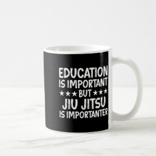 Bildung ist wichtig, aber Jiu Jitsu ist Kaffeetasse