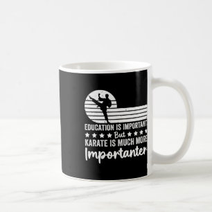 Bildung Ist Wichtig, Aber Karate Ist Viel Wichtige Kaffeetasse