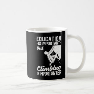 Bildung ist wichtig, aber Klettern ist wichtig Kaffeetasse