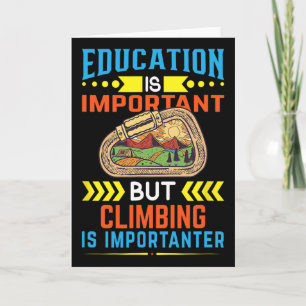 Bildung ist wichtig, aber Klettern ist wichtig Karte