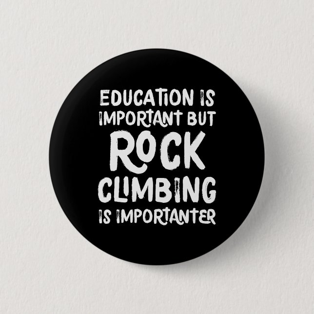 Bildung ist wichtig, aber Klettertraining ist wich Button (Vorderseite)