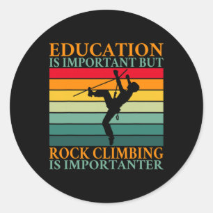 Bildung ist wichtig, aber Klettertraining ist wich Runder Aufkleber