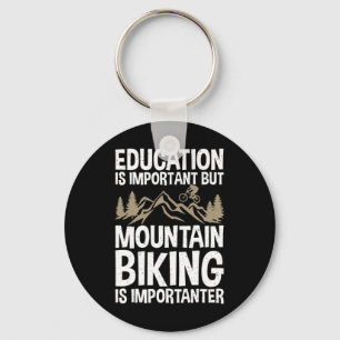 Bildung ist wichtig, aber Mountainbiken ist wicht Schlüsselanhänger