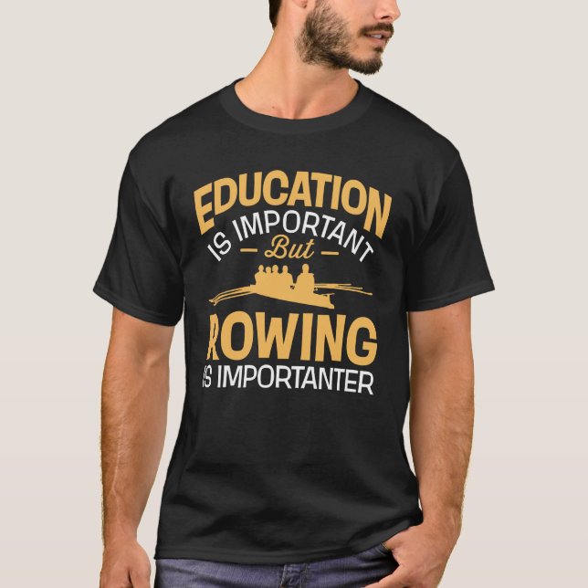 Bildung ist wichtig, aber Rudersport ist T-Shirt (Vorderseite)