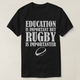 Bildung ist wichtig, aber Rugby ist wichtig T-Shirt