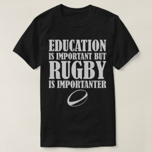 Bildung ist wichtig, aber Rugby ist wichtig T-Shirt