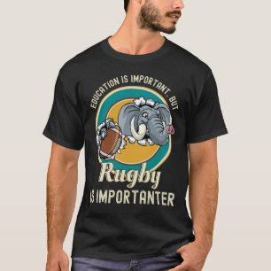 Bildung ist wichtig, aber Rugby ist wichtig T-Shirt