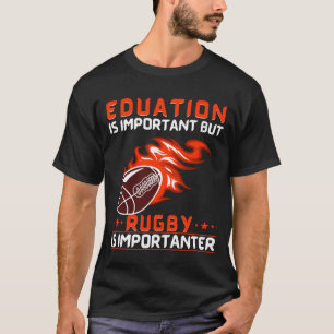 Bildung ist wichtig, aber Rugby ist wichtig T-Shirt