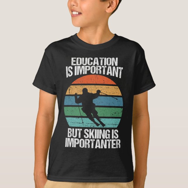Bildung ist wichtig, aber Skifahren ist wichtig F T-Shirt (Vorderseite)