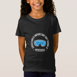Bildung ist wichtig, aber Skifahren ist wichtig T-Shirt