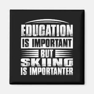 Bildung ist wichtig, aber Skifahren ist wichtiger  Magnet