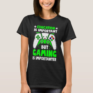 Bildung ist wichtig, aber Spielen ist wichtig G T-Shirt