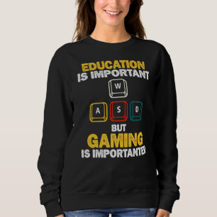 Bildung ist wichtig, aber Spielen ist wichtig Sweatshirt