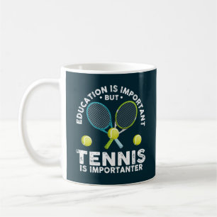 Bildung ist wichtig, aber Tennis ist wichtig Kaffeetasse