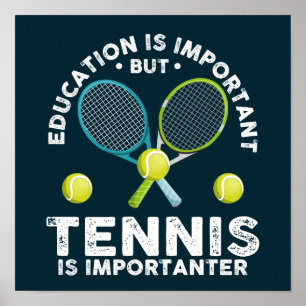 Bildung ist wichtig, aber Tennis ist wichtig Poster
