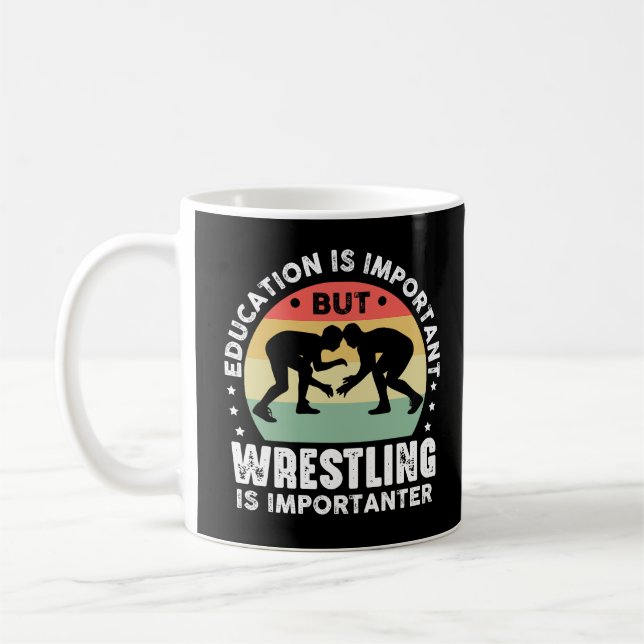 Bildung ist wichtig, aber Wrestling wichtig Kaffeetasse (Links)