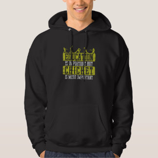 Bildung ist wichtig Cricket ist wichtiger Hoodie