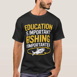 Bildung ist wichtig Fischen ist noch wichtiger Gif T-Shirt