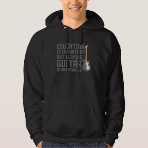 Bildung ist wichtig Gitarre spielen ist wichtig Hoodie