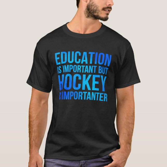 Bildung ist wichtig, Hockey ist aber wichtig H T-Shirt (Vorderseite)