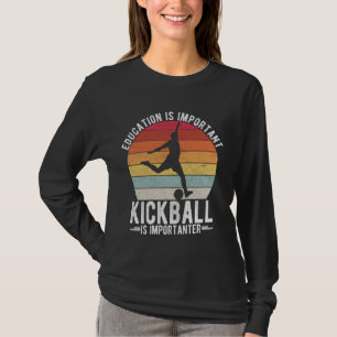 BILDUNG IST WICHTIG KICKBALL IST WICHTIG T-Shirt