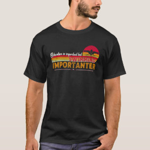 Bildung ist wichtig, Schwimmen ist aber wichtig T-Shirt