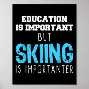 Bildung ist wichtig Skifahren ist ein besseres Ges Poster