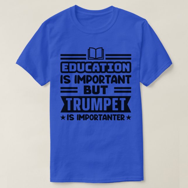 Bildung ist wichtig, Trompete ist aber wichtig T-Shirt (Design vorne)