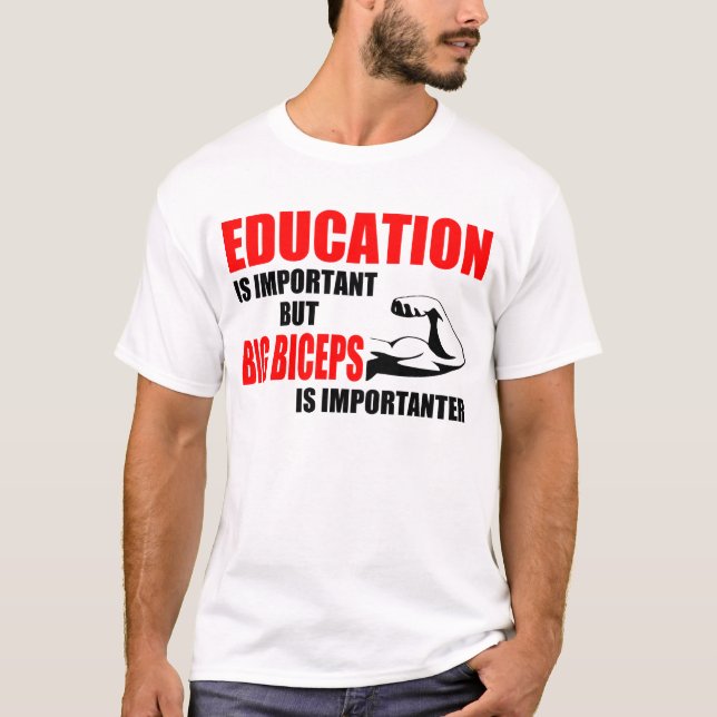 Bildung ist wichtiges aber großes Bizeps T-Shirt (Vorderseite)