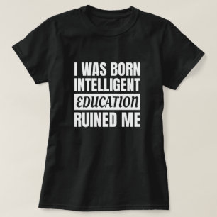 Bildung Ruined Me (White) - Funny Sprichwort T-Shirt